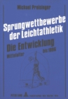 Sprungwettbewerbe der Leichtathletik - Die Entwicklung : Von den volkstuemlichen Wettbewerben des Mittelalters bis 1896 - Book