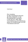 Die Lehrplaene fuer den Franzoesischunterricht der Sekundarstufe I in der Bundesrepublik und Berlin in der Zeit von 1965-1982: ihre Entstehung und Entwicklung sowie ihre Auswirkungen auf den Franzoesi - Book