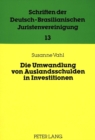 Die Umwandlung von Auslandsschulden in Investitionen : Rechtsgrundlagen und Praxis in Brasilien - Book