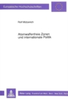 Atomwaffenfreie Zonen und internationale Politik : Historische Erfahrungen, Rahmenbedingungen, Perspektiven - Book