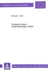 Probleme loesen - Entscheidungen treffen : Optimale Verfahrensstrategien und Moeglichkeiten der Computerunterstuetzung - Book