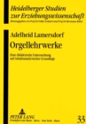 Orgellehrwerke : Eine didaktische Untersuchung auf inhaltsanalytischer Grundlage - Book
