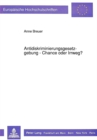 Antidiskriminierungsgesetzgebung - Chance oder Irrweg? : Zur Verfassungsmaeigkeit und Geeignetheit gesetzgeberischer Manahmen zur Foerderung der Gleichberechtigung - Book