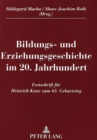 Bildungs- und Erziehungsgeschichte im 20. Jahrhundert : Festschrift fuer Heinrich Kanz zum 65. Geburtstag - Book