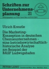 Die Marketing-Konzeption in deutschen Chemieunternehmen - eine betriebswirtschaftlich-historische Analyse am Beispiel der BASF Ludwigshafen - Book
