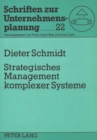 Strategisches Management komplexer Systeme : Die Potentiale computergestuetzter Simulationsmodelle als Instrumente eines ganzheitlichen Managements-- dargestellt am Beispiel der Planung und Gestaltung - Book