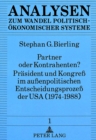 Partner oder Kontrahenten? Praesident und Kongre im auenpolitischen Entscheidungsproze der USA (1974-1988) - Book