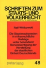 Die Staatensukzession in voelkerrechtliche Vertraege unter besonderer Beruecksichtigung der Herstellung der staatlichen Einheit Deutschlands - Book