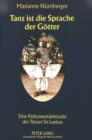 Tanz ist die Sprache der Goetter : Eine Kulturwandelstudie der Taenzer Sri Lankas - Book