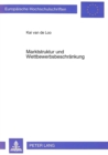 Marktstruktur und Wettbewerbsbeschraenkung : Eine kritische Analyse der konzeptionellen und theoretischen Grundlagen strukturorientierter Wettbewerbspolitik - Book