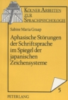 Aphasische Stoerungen der Schriftsprache im Spiegel der japanischen Zeichensysteme - Book