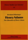 Henry Adams : "The Education of Henry Adams"- "Selbstanalyse, heuristisches Experiment und autobiographische Formtradition" - Book
