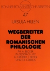 Wegbereiter der romanischen Philologie : Ph. A. Becker im Gespraech mit G. Groeber, J. Bedier und E.R. Curtius - Book