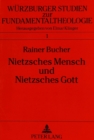 Nietzsches Mensch Und Nietzsches Gott : Das Spaetwerk ALS Philosophisch-Theologisches Programm - Book
