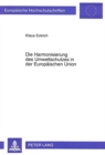 Die Harmonisierung Des Umweltschutzes in Der Europaeischen Union - Book