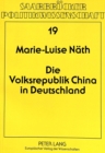 Die Volksrepublik China in Deutschland : Wahrnehmungen, Wissenschaftskonzeptionen und Wirklichkeiten - Book