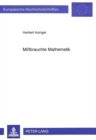 Mibrauchte Mathematik : Zur Verwendung mathematischer Methoden in den Sozialwissenschaften - Book