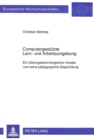 Computergestuetzte Lern- und Arbeitsumgebung : Ein bildungstechnologischer Ansatz und seine paedagogische Begruendung - Book