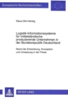Logistik-Informationssysteme fuer mittelstaendische produzierende Unternehmen in der Bundesrepublik Deutschland : Stand der Entwicklung, Konzeption und Umsetzung in der Praxis - Book
