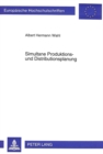 Simultane Produktions- und Distributionsplanung : Ein mehrperiodischer Ansatz zur kurzfristigen integrierten und marktorientierten Produktions- und Distributionsplanung in der Automobilindustrie - Book