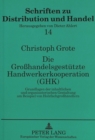 Die Grohandelsgestuetzte Handwerkerkooperation (GHK) : Grundlagen der inhaltlichen und organisatorischen Gestaltung am Beispiel von Holzfachgrohaendlern - Book