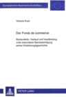 Der Fonds de commerce : Bestandteile, Verkauf und Verpfaendung unter besonderer Beruecksichtigung seiner Entstehungsgeschichte - Book