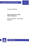 Das dramatische Werk Walter Mackens : Entstehungskontext - Interpretation - Rezeption - Book