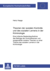 Theorien der sozialen Kontrolle und des sozialen Lernens in der Kriminologie : Eine kritische Bestandsaufnahme des Beitrags der Kontrolltheorien und ausgewaehlter anderer Theorien zu einer Theorie des - Book