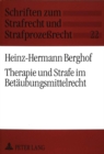 Therapie und Strafe im Betaeubungsmittelrecht : Recht und Wirklichkeit der Behandlung Drogenabhaengiger unter besonderer Beruecksichtigung der  35 ff BtMG - Book