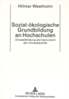 Sozial-oekologische Grundbildung an Hochschulen : Umweltbildung als Instrument der Umweltpolitik - Book