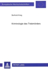 Kriminologie des Triebmoerders : Phaenomenologie - Motivationspsychologie - aetiologische Forschungsmodelle - Book