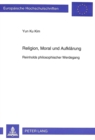 Religion, Moral und Aufklaerung : Reinholds philosophischer Werdegang - Book