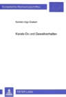 Karate-Do und Gewaltverhalten : Eine empirische Untersuchung ueber die Auswirkungen des Trainierens der Kampfkunst Karate-Do auf die Gewaltbereitschaft und das Gewaltverhalten der Trainierenden - Book