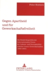 Gegen Apartheid und fuer Gewerkschaftsfreiheit : Die Suedafrikapolitik der Internationalen Union der Lebens- und Genussmittelarbeiter/innen-Gewerkschaften (1950-1992) - Book