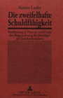 Die Zweifelhafte Schuldfaehigkeit : Einfuehrung in Theorie Und Praxis Der Begutachtung Fuer Beteiligte an Gerichtsverfahren - Book