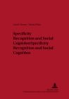 Specificity Recognition and Social Cognition - Book