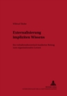 Externalisierung Impliziten Wissens : Ein Verhaltenstheoretisch Fundierter Beitrag Zum Organisationalen Lernen - Book