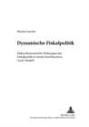 Dynamische Fiskalpolitik : Makrooekonomische Wirkungen Der Fiskalpolitik in Einem Real Business Cycle-Modell - Book