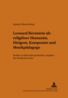 Leonard Bernstein ALS Religioeser Humanist, Dirigent, Komponist Und Musikpaedagoge : Studien Zu Faecheruebergreifenden Aspekten Des Musikunterrichts - Book