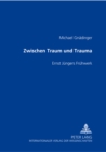 Zwischen Traum und Trauma : Ernst Juengers Fruehwerk - Book