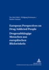 European Perspectives on Drug Addicted People Drogenabhaengige Menschen Aus Europaeischen Blickwinkeln - Book