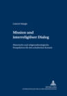 Mission Und Interreligioeser Dialog : Historische Und Religionstheologische Perspektiven Fuer Den Schulischen Kontext - Book