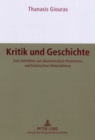 Kritik Und Geschichte : Zum Verhaltnis Von Okonomischem Historismus Und Historischem Materialismus - Book