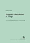 Doppelter Foederalismus in Europa : Eine Verfassungsoekonomische Untersuchung - Book