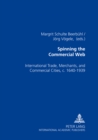 Spinning the Commercial Web : International Trade, Merchants, and Commercial Cities, C. 1640-1939 - Book