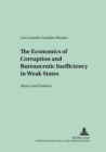 The Economics of Corruption and Bureaucratic Inefficiency in Weak States : Theory and Evidence - Book