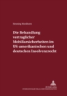 Die Behandlung Vertraglicher Mobiliarsicherheiten Im Us-Amerikanischen Und Deutschen Insolvenzrecht - Book