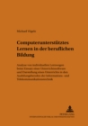 Computerunterstutztes Lernen in Der Beruflichen Bildung : Analyse Von Individuellen Lernwegen Beim Einsatz Einer Unterrichtssoftware Und Darstellung Eines Unterrichts in Den Ausbildungsberufen Der Inf - Book