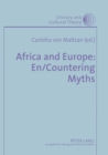 Africa and Europe: En/countering Myths : Essays on Literature and Cultural Politics - Book