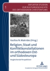 Religion, Staat Und Konfliktkonstellationen Im Orthodoxen Ost- Und Sudosteuropa : Vergleichende Perspektiven - Book